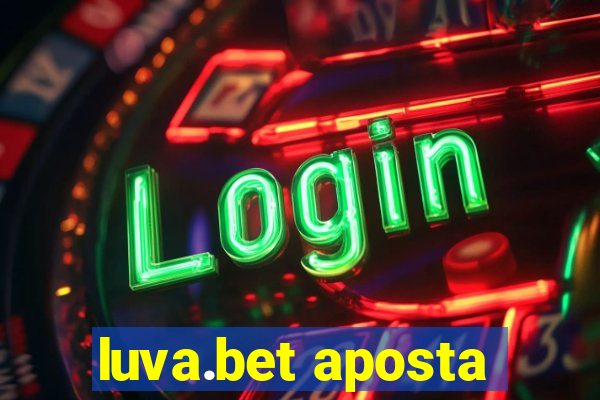 luva.bet aposta