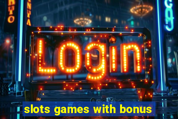 slots games with bonus