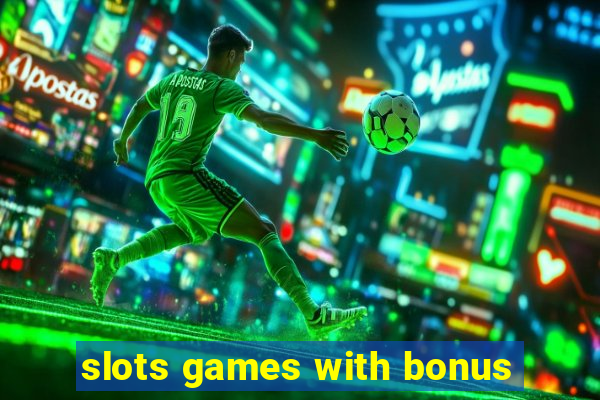 slots games with bonus