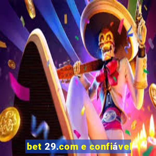 bet 29.com e confiável