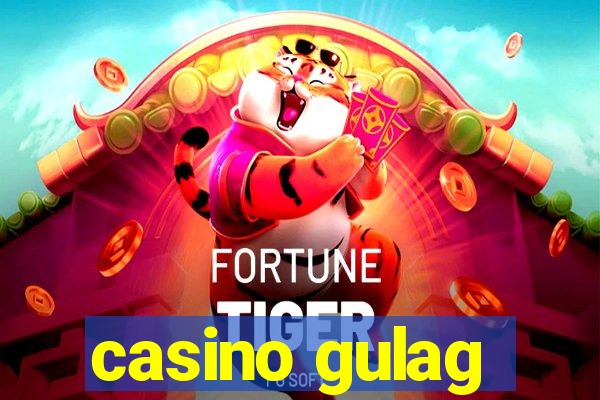 casino gulag