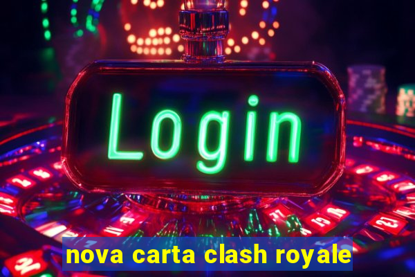 nova carta clash royale