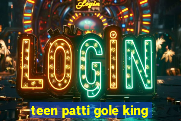 teen patti gole king