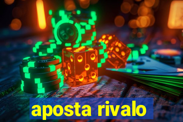 aposta rivalo