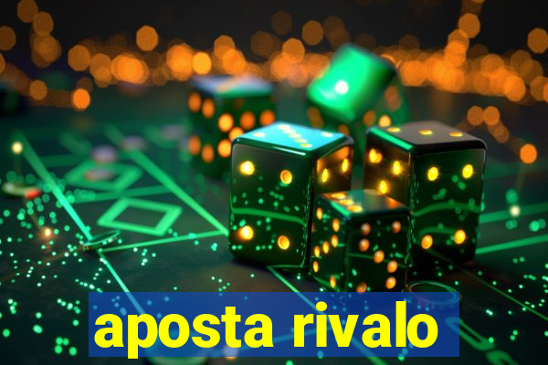 aposta rivalo