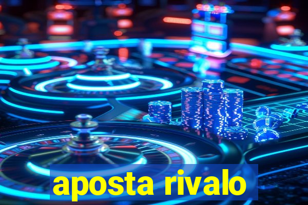 aposta rivalo