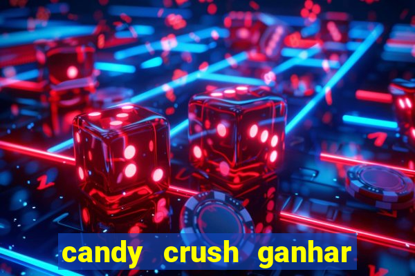 candy crush ganhar dinheiro de verdade