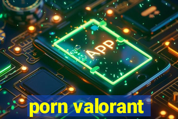 porn valorant