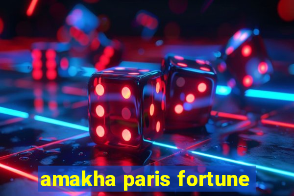 amakha paris fortune