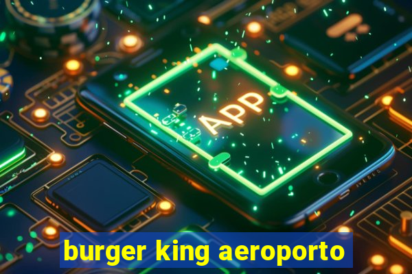 burger king aeroporto