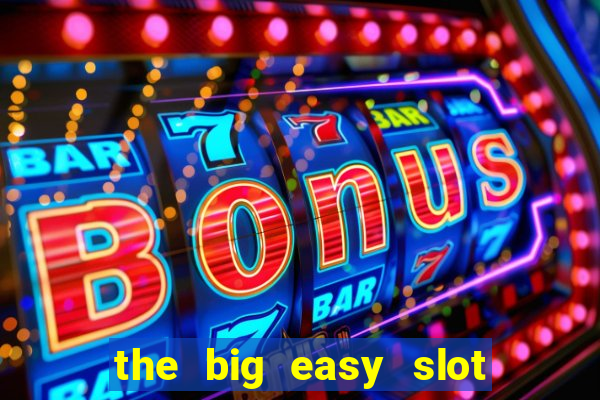 the big easy slot online free