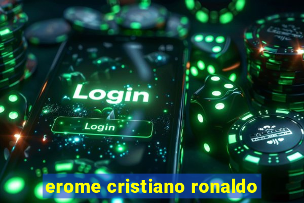 erome cristiano ronaldo