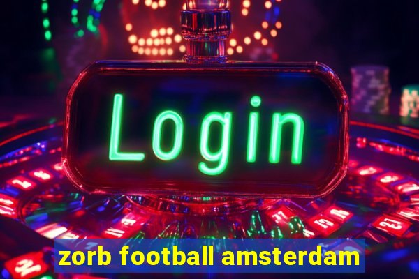 zorb football amsterdam