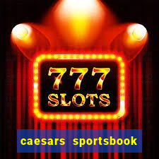 caesars sportsbook & casino