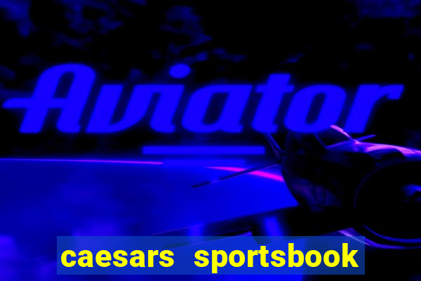 caesars sportsbook & casino