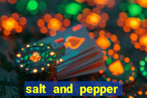 salt and pepper song push it