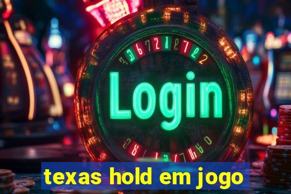 texas hold em jogo