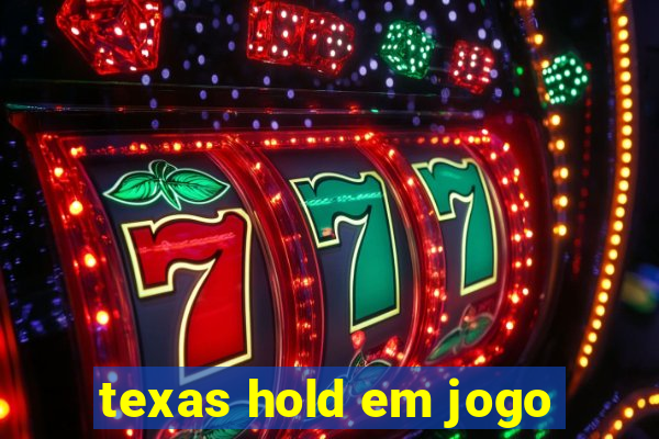 texas hold em jogo