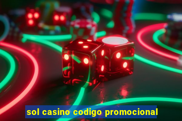 sol casino codigo promocional