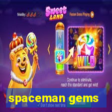 spaceman gems