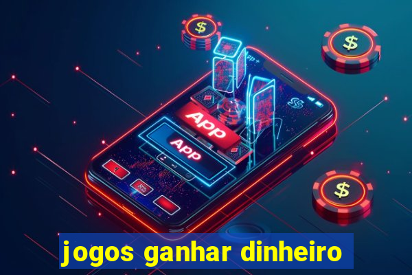 jogos ganhar dinheiro