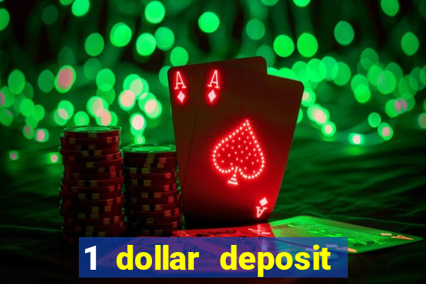 1 dollar deposit bonus casino