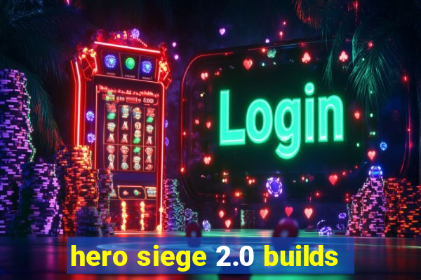 hero siege 2.0 builds