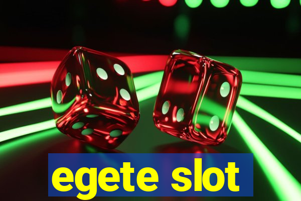 egete slot