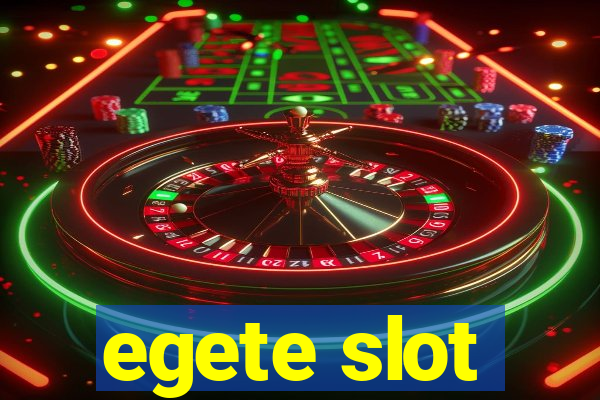 egete slot