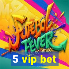 5 vip bet