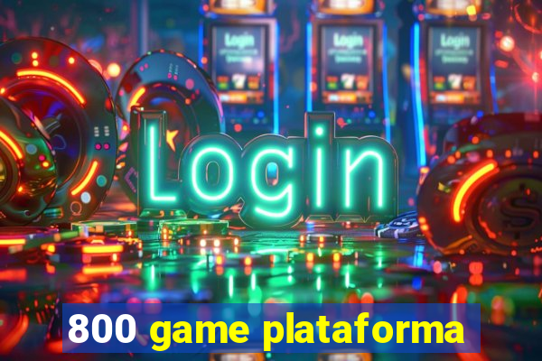 800 game plataforma