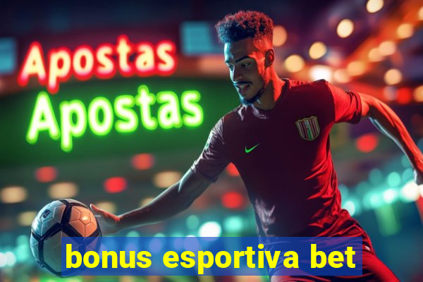 bonus esportiva bet