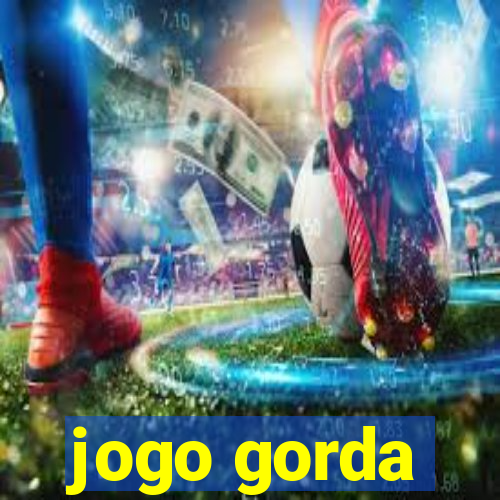 jogo gorda