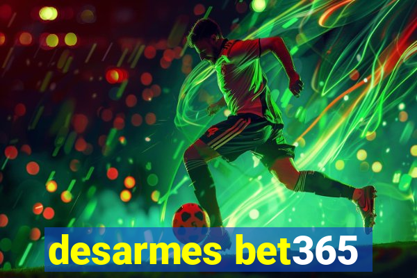 desarmes bet365