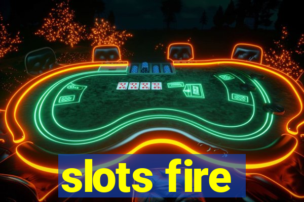 slots fire