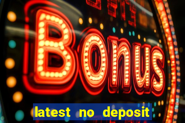 latest no deposit casino bonuses uk