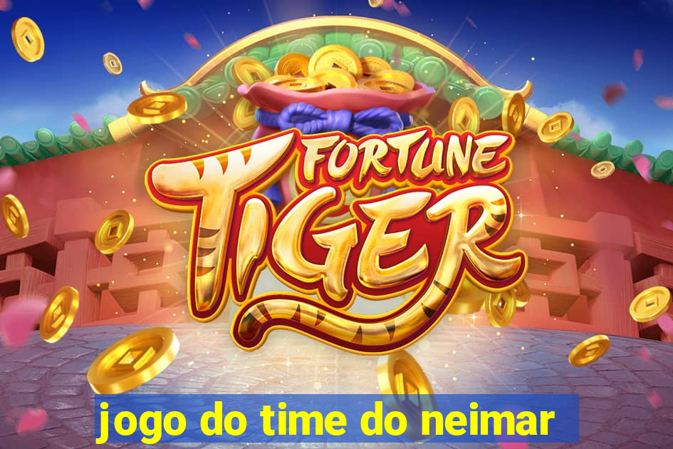 jogo do time do neimar