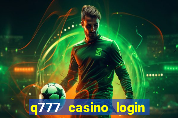 q777 casino login register online philippines