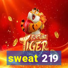 sweat 219