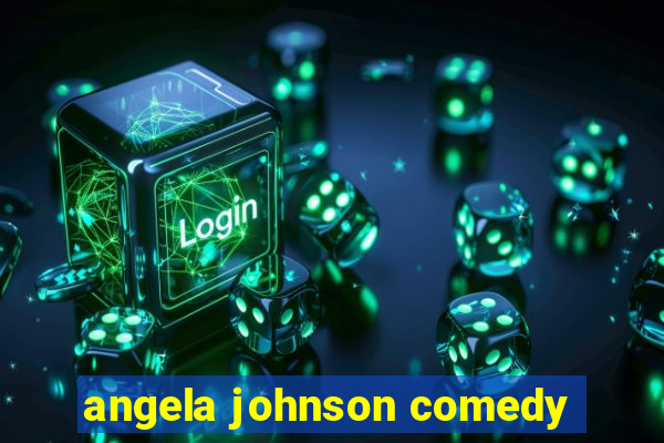 angela johnson comedy