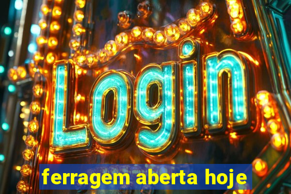 ferragem aberta hoje