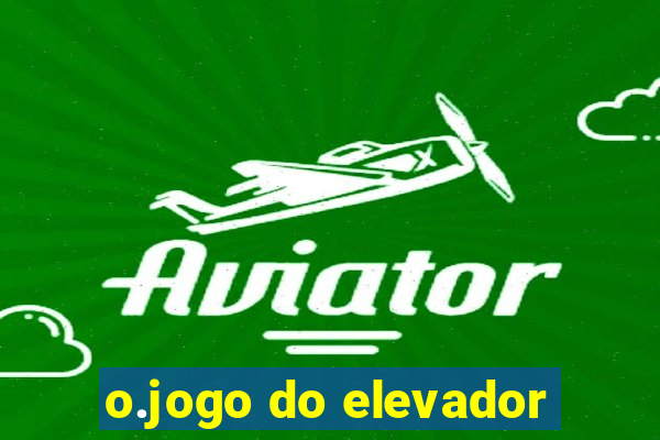 o.jogo do elevador