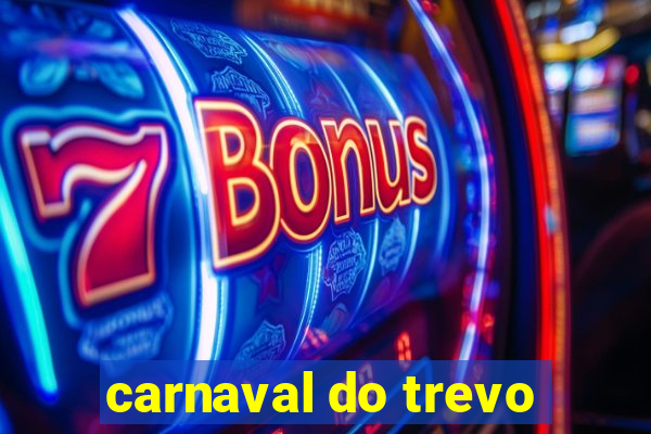 carnaval do trevo