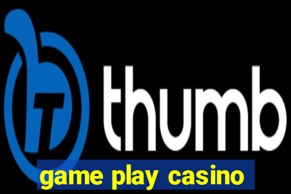 game play casino