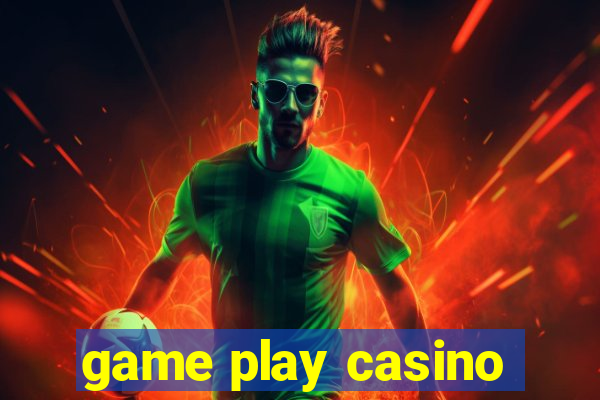 game play casino