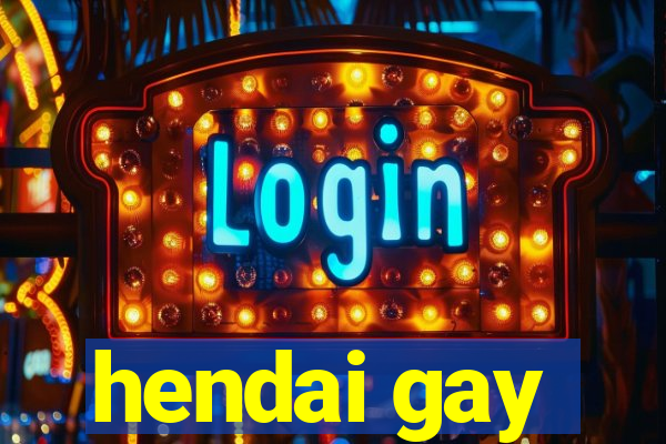 hendai gay