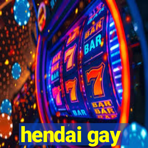 hendai gay