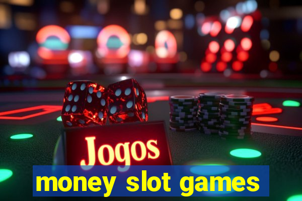 money slot games