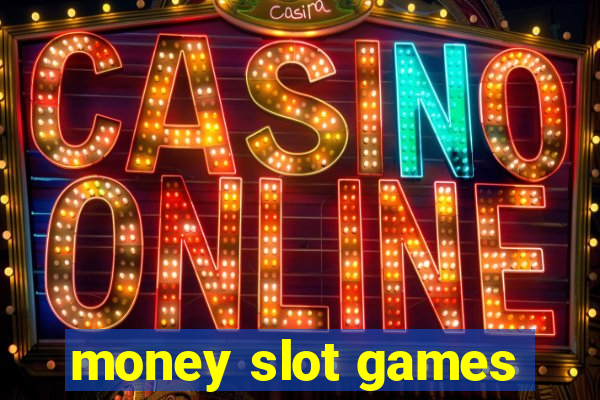 money slot games