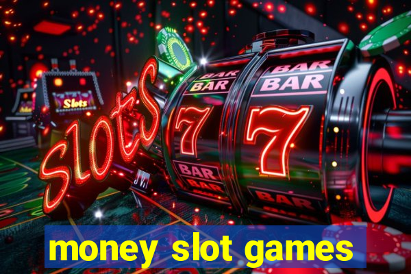 money slot games